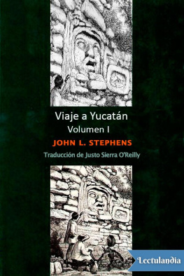 John Lloyd Stephens Viaje a Yucatán - Volumen I