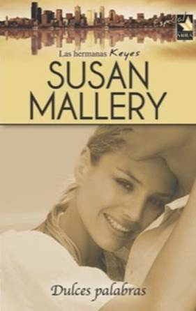 Susan Mallery Dulces Palabras Hermanas Keyes 1 Título original Sweet Talk - photo 1