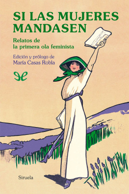 AA. VV. Si las mujeres mandasen - Relatos de la primera ola feminista