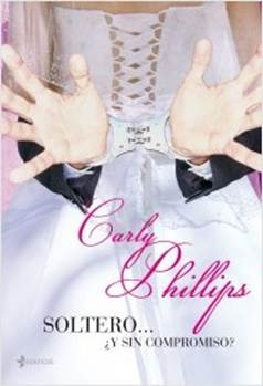 Carly Phillips Soltero y sin compromiso Hermanos Chandler N 1 Título - photo 1
