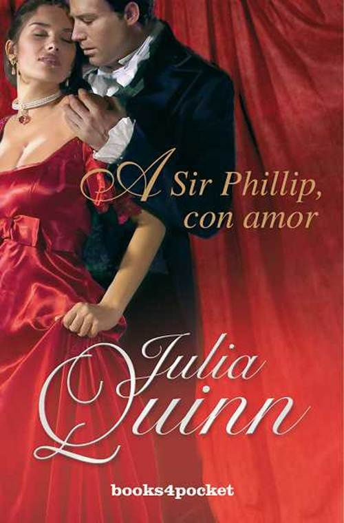 Julia Quinn A Sir Phillip Con Amor Título original To Sir Philipwith Love - photo 1
