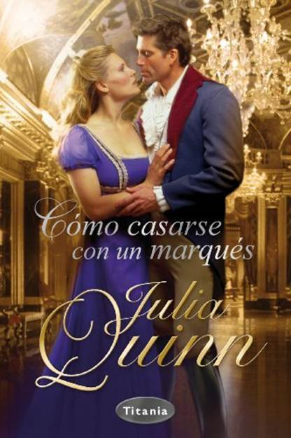 Julia Quinn Como casarse con un Marqués How to marry a Marquis Capitulo 1 - photo 1