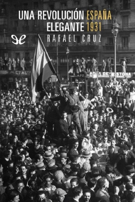 Rafael Cruz Martínez - Una revolución elegante. España 1931