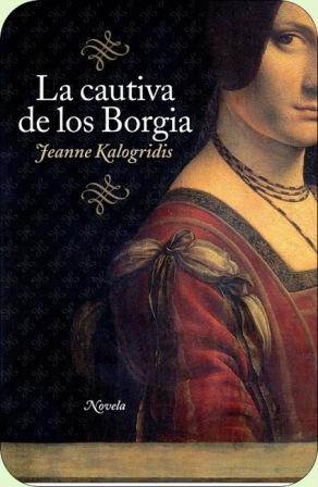 Jeanne Kalogridis La Cautiva De Los Borgia Para Jane Johnson por la - photo 1