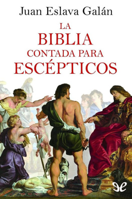Juan Eslava Galán La Biblia contada para escépticos