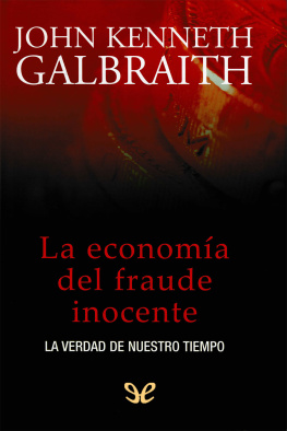 John Kenneth Galbraith - La economía del fraude inocente