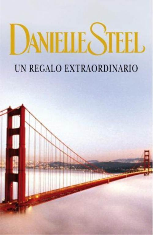 Danielle Steel Un Regalo Extraordinario A mis queridos hijos Beatrix - photo 1