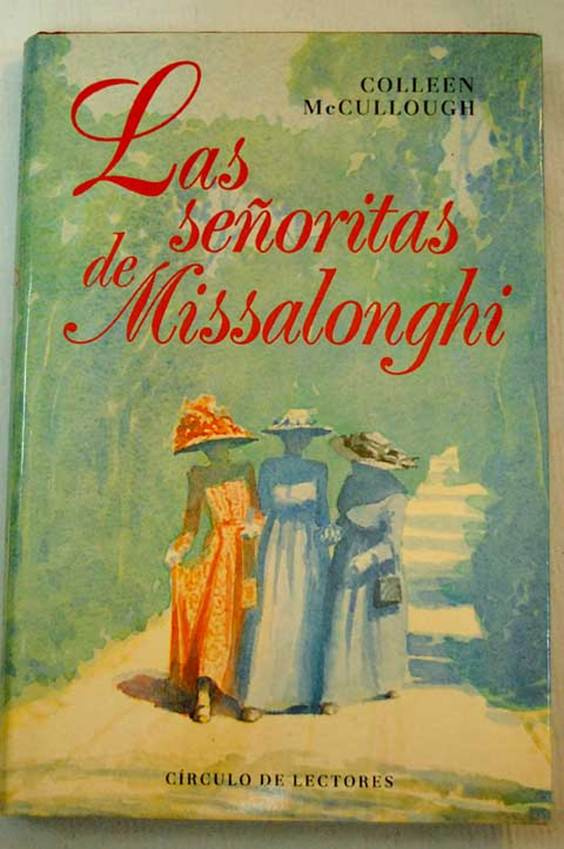 Colleen McCullough Las Señoritas De Missalonghi The ladies of Missalonghi - photo 1