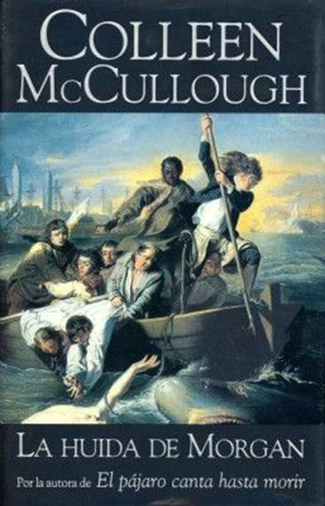 Colleen McCullough La huida de Morgan Traducción de M Antonia Menini Título - photo 1