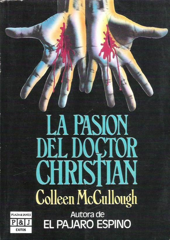 Colleen McCullough La Pasión Del Doctor Christian Título original A CREED FOR - photo 1