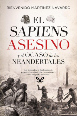 Bienvenido Martínez Navarro El sapiens asesino y el ocaso de los neandertales