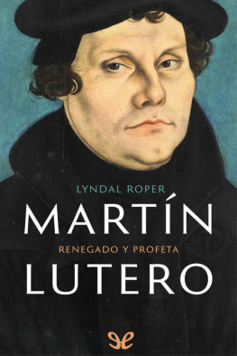 Lyndal Roper - Martín Lutero