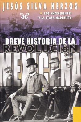 Jesús Silva Herzog Breve historia de la Revolución mexicana I