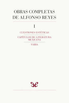 Alfonso Reyes - Obra Completa. Volumen I