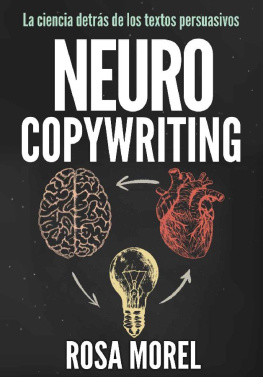 Rosa Morel - Neurocopywriting: La ciencia detrás de los textos persuasivos: Aprende a escribir para persuadir y vender a la mente