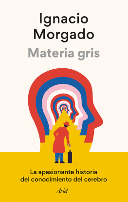 Ignacio Morgado - Materia gris: La apasionante historia del conocimiento del cerebro