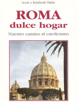 Scott & Kimberley Hahn Roma, dulce hogar: Nuestro camino al catolicismo (Biografías y Testimonios)
