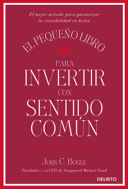 John C. Bogle El pequeño libro para invertir con sentido común (Sin colección) (Spanish Edition)