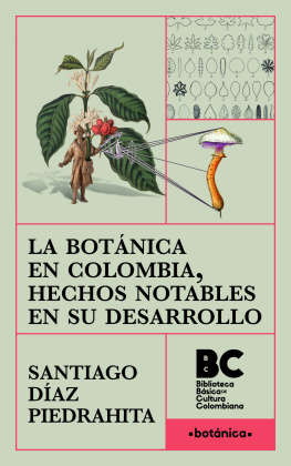 Santiago Díaz Piedrahita La botánica en Colombia, hechos notables en su desarrollo