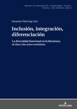 Susanne Hartwig (editor) - Inclusión, integración, diferenciación : la diversidad funcional en la literatura, el cine y las artes escénicas