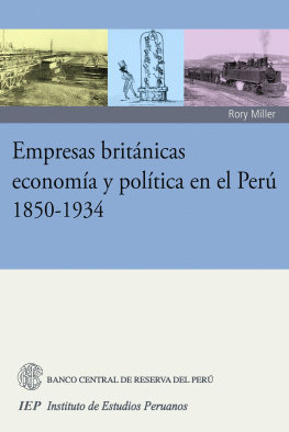 Rory Miller - Empresas británicas, economía y política en el Perú 1850-1934