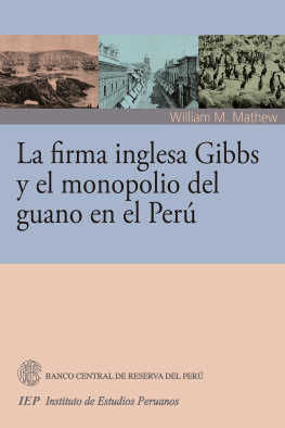 William M. Mathew La firma inglesa Gibbs y el monopolio del guano en el Perú