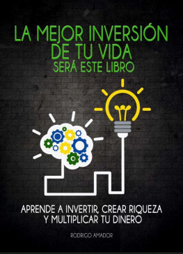 Rodrigo Amador La mejor inversión de tu vida será este libro: Aprende a invertir, crear riqueza y multiplicar tu dinero (Spanish Edition)