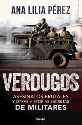 Ana Lilia Pérez Verdugos. Asesinos brutales y otras historias secretas de militares