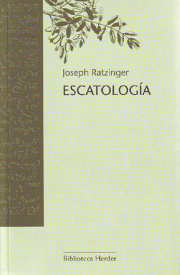 Joseph Ratzinger Escatología: La muerte y la vida eterna