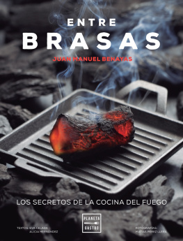 Benayas Juan Manuel - Entre brasas: los secretos de la cocina del fuego
