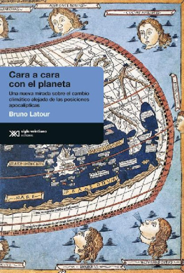 Bruno Latour - Cara a cara con el planeta: Una nueva mirada sobre el cambio climático alejada de las posiciones apocalípticas (Antropológicas) (Spanish Edition)