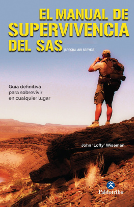 John lofty Wiseman - El Manual de supervivencia del SAS: Guía definitiva para sobrevivir en cualquier lugar (Deportes) (Spanish Edition)