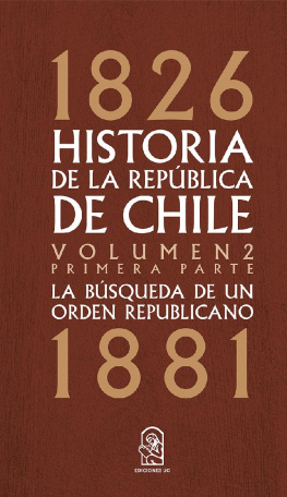 Fernando Silva Vargas (editor) - Historia de la República de Chile. Volumen 2. La búsqueda de un orden republicano. 1826- 1881. Primera parte