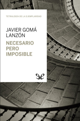 Javier Gomá Lanzón - Necesario pero imposible