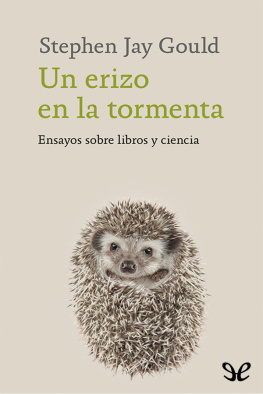 Stephen Jay Gould Un erizo en la tormenta. Ensayos sobre ideas y libros