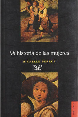 Michelle Perrot - Mi historia de las mujeres