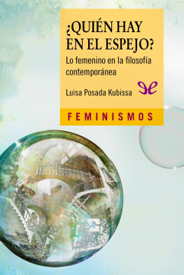 Luisa Posada Kubissa ¿Quién hay en el espejo?: lo femenino en la filosofía contemporánea