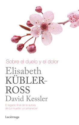 Elisabeth Kübler-Ross - Sobre el duelo y el dolor