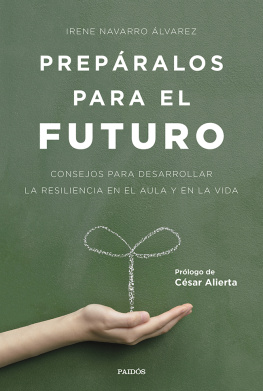 Irene Navarro Álvarez Prepáralos para el futuro: Consejos para desarrollar la resiliencia en el aula y en la vida