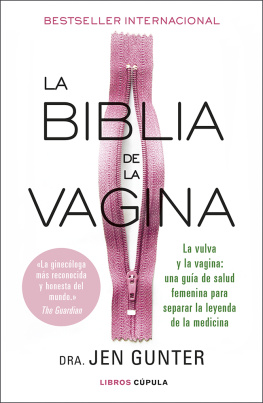 Dra. Jenn Gunter La biblia de la vagina: La vulva y la vagina: una guía de salud femenina para separar la leyenda de la medicina