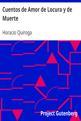 Horacio Quiroga - Cuentos de Amor de Locura y de Muerte