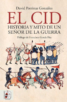 David Porrinas González El Cid. Historia y mito de un señor de la guerra