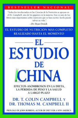 Campbell II Thomas M. El Estudio de China: Efectos Asombrosos En La Dieta, La Perdida de Peso y La Salud a Largo Plazo