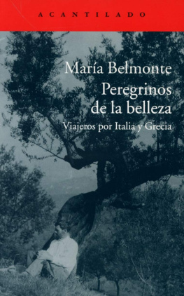 María Belmonte Peregrinos de la belleza. Viajeros por Italia y Grecia
