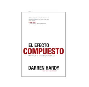 Elogios para El efecto compuesto Este libro tan práctico y efectivo basado - photo 1