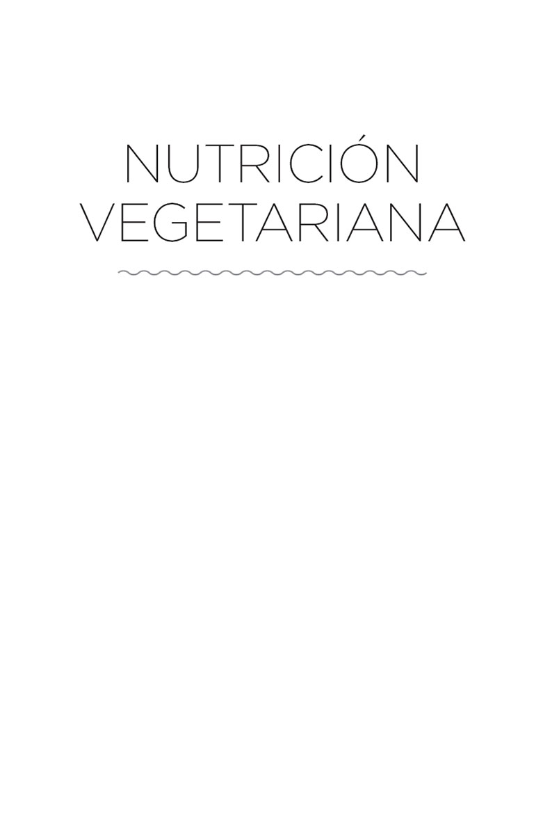 Nutrición vegetariana Una guía práctica para ser vegetariano más de 600 deliciosas recetas - image 2