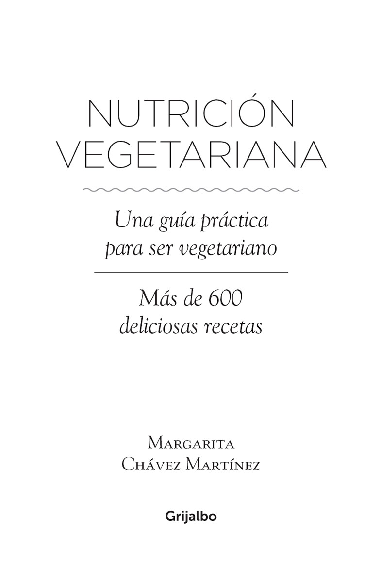 Nutrición vegetariana Una guía práctica para ser vegetariano más de 600 deliciosas recetas - image 3