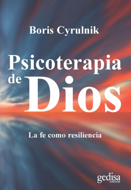 Boris Cyrulnik - Psicoterapia de Dios: La fe como resiliencia