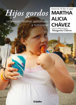 Chávez Martínez Margarita - Hijos gordos: una visión familiar, psicológica y nutricional