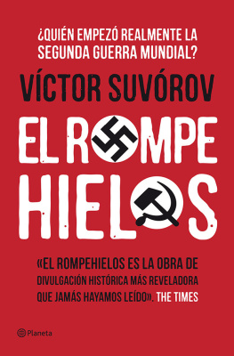 Víctor Suvórov El rompehielos: ¿Quién empezó la Segunda Guerra Mundial?